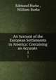 An Account of the European Settlements in America: Containing an Accurate .. 1, Edmund Burke , William Burke 