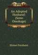 An Adopted Husband: (Sono Omokage), Shimei Futabatei 