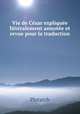 Vie de Csar explique littralement annote et revue pour la traduction ., Plutarch 