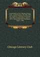 Constitution of the Chicago Literary Club : revised January 28, 1884, with list of officers, schemes of exercises, from date of organization, April 21, 1874 ; and present roll of members, April 1, 1884, Chicago Literary Club 