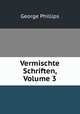 Vermischte Schriften, Volume 3, George Phillips 