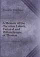 A Memoir of the Christian Labors, Pastoral and Philanthropic, of Thomas ., Francis Wayland 