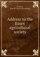 Address to the Essex agricultural society, Proctor, John W. [from old catalog] 