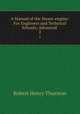 A Manual of the Steam-engine: For Engineers and Technical Schools; Advanced .. 2, Robert Henry Thurston 