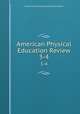 American Physical Education Review. 3-4, American Physical Education Association 