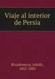 Viaje al interior de Persia, Rivadeneyra, Adolfo, 1841-1882 