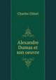Alexandre Dumas et son oeuvre, Charles Glinel 