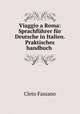 Viaggio a Roma: Sprachfhrer fr Deutsche in Italien. Praktisches handbuch ., Cleto Fassano 