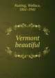 Vermont beautiful, Nutting, Wallace, 1861-1941 
