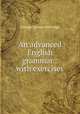 An advanced English grammar : with exercises, Kittredge George Lyman 