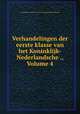 Verhandelingen der eerste klasse van het Koninklijk-Nederlandsche ., Volume 4, Koninklijke Akademie van Wetenschappen (Netherlands) 