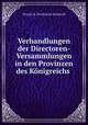 Verhandlungen der Directoren-Versammlungen in den Provinzen des Knigreichs ., 