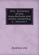 Ures dictionary of arts, manufactures and mines: containing a ., Volume 1, Andrew Ure 