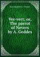 Ver-vert; or, The parrot of Nevers by A. Geddes., Jean Baptiste L. Gresset 