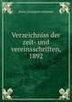 Verzeichniss der zeit- und vereinsschriften, 1892, 