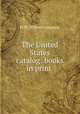The United States catalog: books in print ., H.W. Wilson Company 