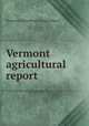 Vermont agricultural report ., Vermont. State Board of Agriculture 