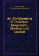 An Abridgement of Universal Geography: Modern and Ancient, Adriano Balbi , Thomas Gamaliel Bradford 