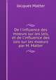 De l`influence des moeurs sur les lois, et de l`influence des lois sur les moeurs par M. Matter, Matter Jacques 