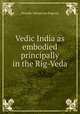 Vedic India as embodied principally in the Rig-Veda, 
