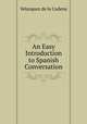 An Easy Introduction to Spanish Conversation, Velazquez de la Cadena 