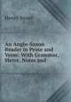 An Anglo-Saxon Reader in Prose and Verse: With Grammar, Metre, Notes and ., Henry Sweet 