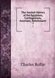 The Ancient History of the Egyptians, Carthaginians, Assyrians, Babylonians .. 7, Charles Rollin 