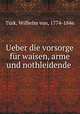 Ueber die vorsorge fr waisen, arme und nothleidende, 