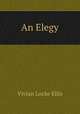 An Elegy, Vivian Locke Ellis 
