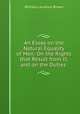 An Essay on the Natural Equality of Men: On the Rights that Result from It, and on the Duties ., William Laurence Brown 