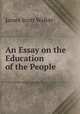 An Essay on the Education of the People, James Scott Walker 