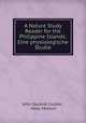 A Nature Study Reader for the Philippine Islands: Eine physiologische Studie, John Gaylord Coulter , Hans Molisch 