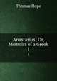 Anastasius; Or, Memoirs of a Greek. 1, Thomas Hope 