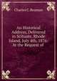 An Historical Address, Delivered in Scituate, Rhode Island, July 4th, 1876: At the Request of ., Charles C. Beaman 