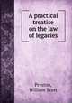 A practical treatise on the law of legacies, Preston, William Scott 