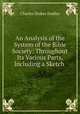 An Analysis of the System of the Bible Society: Throughout Its Various Parts, Including a Sketch ., Charles Stokes Dudley 