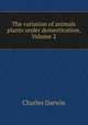The variation of animals & plants under domestication, Volume 2, Charles Darwin 
