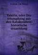 Valeria, oder Der triumphzug aus den Katakomben: historische erzaehlung, Anton De Waal 