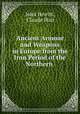 Ancient Armour and Weapons in Europe from the Iron Period of the Northern ., John Hewitt, Claude Blair 