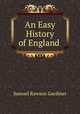 An Easy History of England ., Samuel Rawson Gardiner 