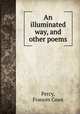 An illuminated way, and other poems, Percy, Frances Coan 