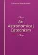 An Astronomical Catechism, Catherine Vale Whitwell 