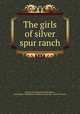 The girls of silver spur ranch, Cooke, Grace MacGowan,McQueen, Anne,Sheila Thibodeau Lambrinos Collection - York University 
