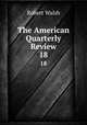 The American Quarterly Review. 18, Robert Walsh 