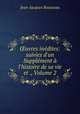 uvres indites: suivies d`un Supplment l`histoire de sa vie et ., Volume 2, Jean-Jacques Rousseau 
