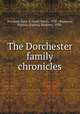 The Dorchester family chronicles, Swanson, Earle S. (Earle Swen), 1928-; Swanson, Patricia (Patricia Maskrey), 1928- 