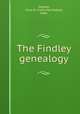 The Findley genealogy, Hughes, Clara W. (Clara May Walker), 1900- 