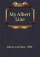 My Albert Line, Albert, Carl Bert, 1908- 