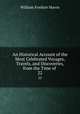 An Historical Account of the Most Celebrated Voyages, Travels, and Discoveries, from the Time of .. 22, William Fordyce Mavor 