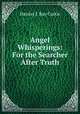 Angel Whisperings: For the Searcher After Truth, Harriet J. Ray Curtis 